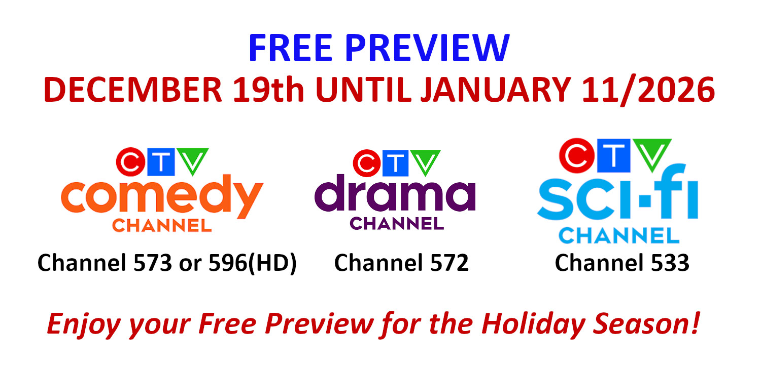Free preview for CTV Comedy Channel - Channel 573 or 596 (HD), CTV Drama Channel - Channel 572, and CTV SCI-FI Channel - Channel 533 from December 19th 2025 until January 11th, 2026